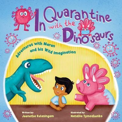 Kniha In Quarantine With The Dinosaurs: Adventures with Maran and his Wild Imagination. Nataliia Tymoshenko