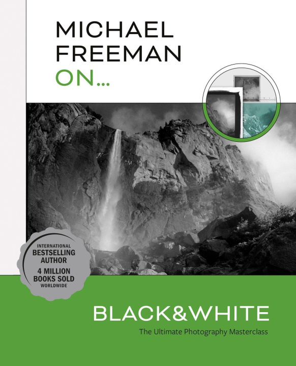 Kniha Michael Freeman On... Black & White: The Ultimate Photography Masterclass 