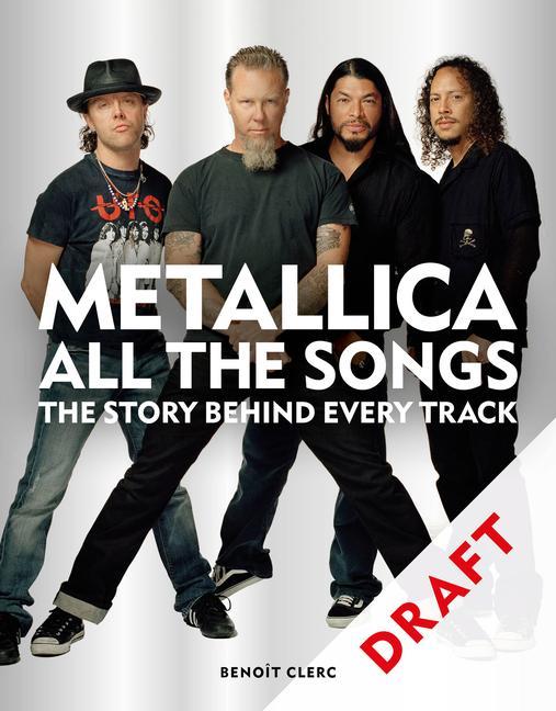 Carte Metallica All the Songs: The Story Behind Every Track 
