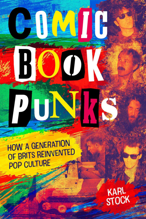 Kniha Comic Book Punks: How a Generation of Brits Reinvented Pop Culture 