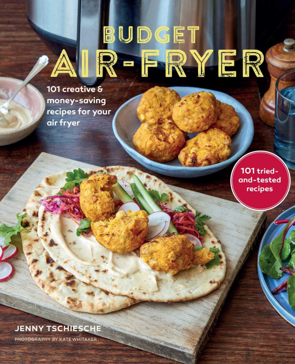 Knjiga Budget Air-Fryer: 101 Creative & Money-Saving Recipes for Your Air Fryer 