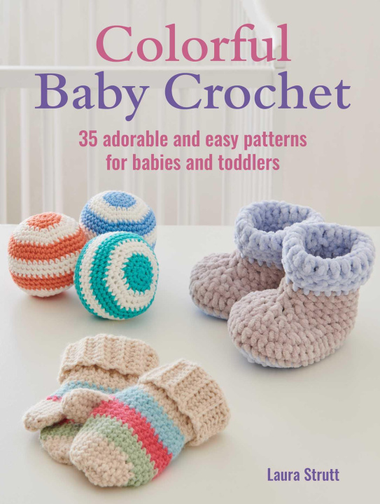 Book Colorful Baby Crochet: 35 Adorable and Easy Patterns for Babies and Toddlers 