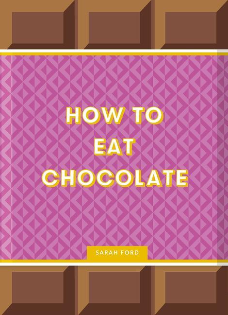Kniha How to Eat Chocolate Kari Modén