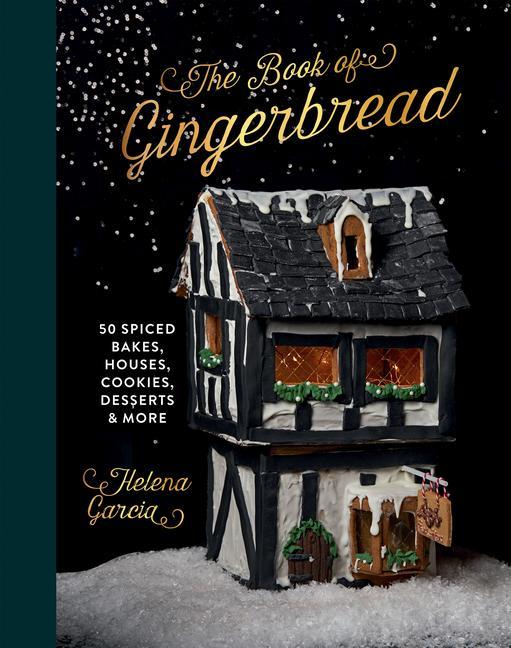 Könyv The Gingerbread Book: 50 Spiced Bakes, Houses, Cookies, Desserts and More 