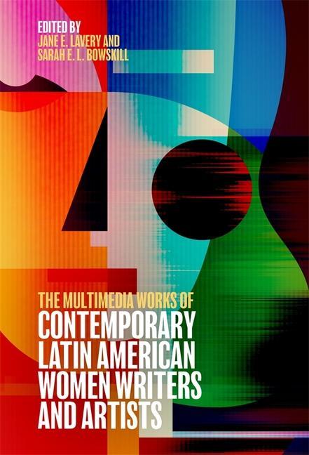 Kniha The Multimedia Works of Contemporary Latin American Women Artists and Writers Jane Elizabeth Lavery