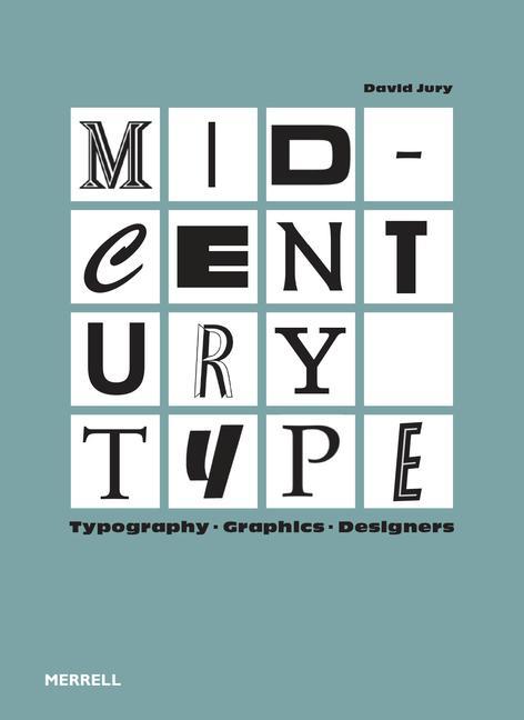 Kniha Mid-Century Type: Typography, Graphics, Designers 