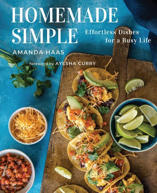 Kniha Homemade Simple: Effortless Dishes for a Busy Life Ayesha Curry