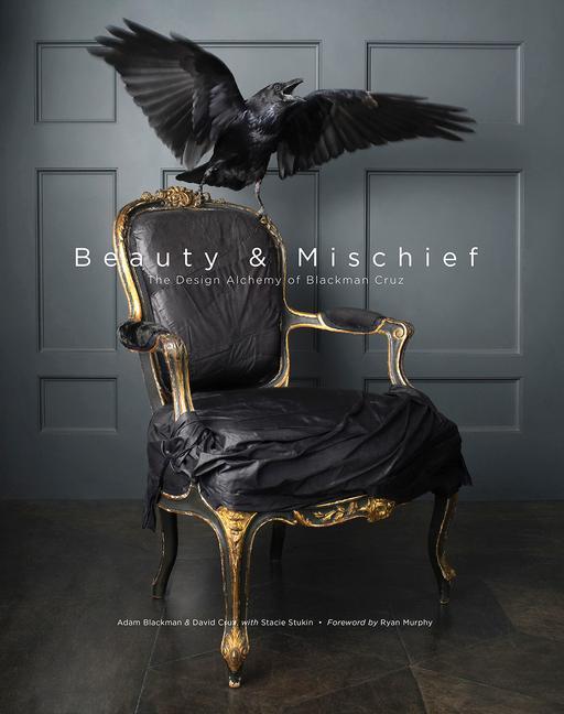 Kniha Beauty & Mischief: The Design Alchemy of Blackman Cruz Adam Blackman