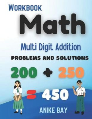 Knjiga Math 1000 Multi Digit Addition: Problems and Solutions Anike Bay