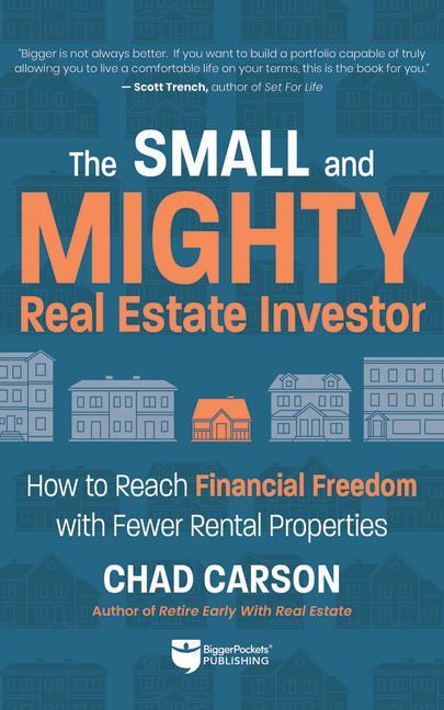 Книга Small and Mighty Real Estate Investor: Build Big Financial Freedom with Fewer Rental Properties 