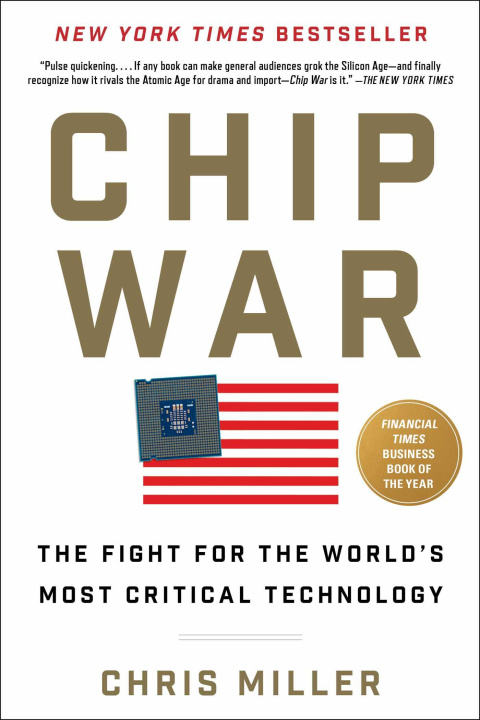 Carte Chip War: The Fight for the World's Most Critical Technology 