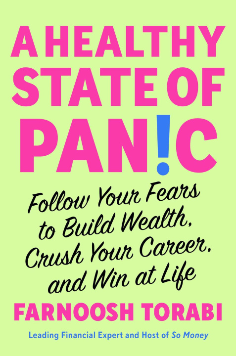 Knjiga A Healthy State of Panic: Follow Your Fears to Build Wealth, Crush Your Career, and Win at Life 