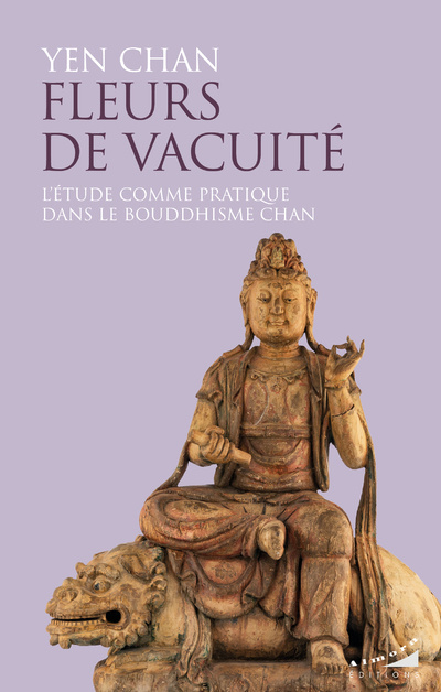 Kniha Fleurs de vacuité - L'étude comme pratique dans le bouddhisme chan Yen Chan