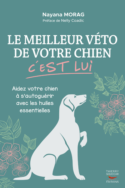 Book Le meilleur véto de votre chien, c'est lui - Guide pratique de zoopharmacognosie Nayana Morag