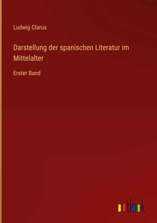 Libro Darstellung der spanischen Literatur im Mittelalter Ludwig Clarus