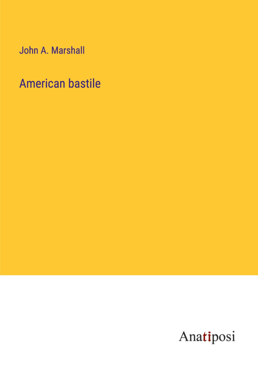 Knjiga American bastile John A. Marshall