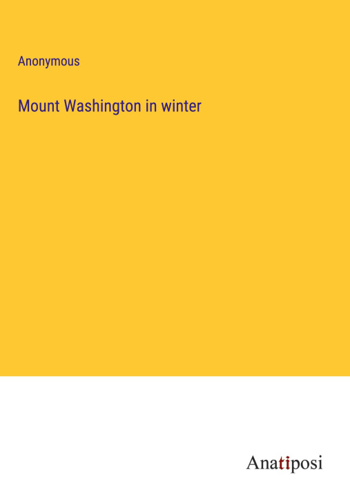 Knjiga Mount Washington in winter Anonymous