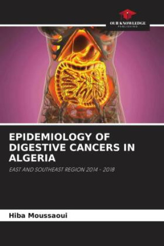 Knjiga EPIDEMIOLOGY OF DIGESTIVE CANCERS IN ALGERIA Hiba Moussaoui