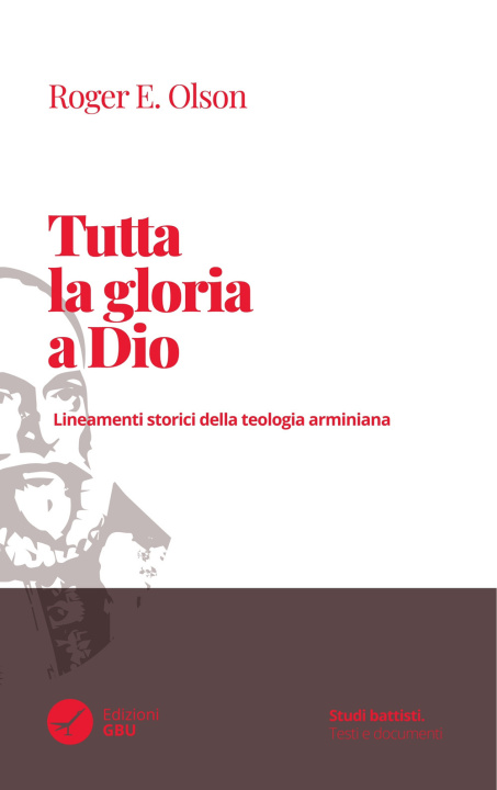 Kniha Tutta la gloria a Dio. Lineamenti storici della teologia arminiana Roger E. Olson