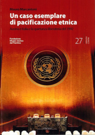 Knjiga caso esemplare di pacificazione etnica. Austria e Italia e la quietanza liberatoria del 1992 Mauro Marcantoni