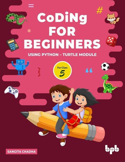 Carte Coding for Beginners - 5: Using Python - Turtle Module (English Edition) Sangita Chadha