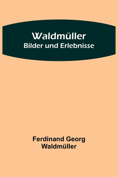 Knjiga Waldmüller Ferdinand Georg Waldmüller