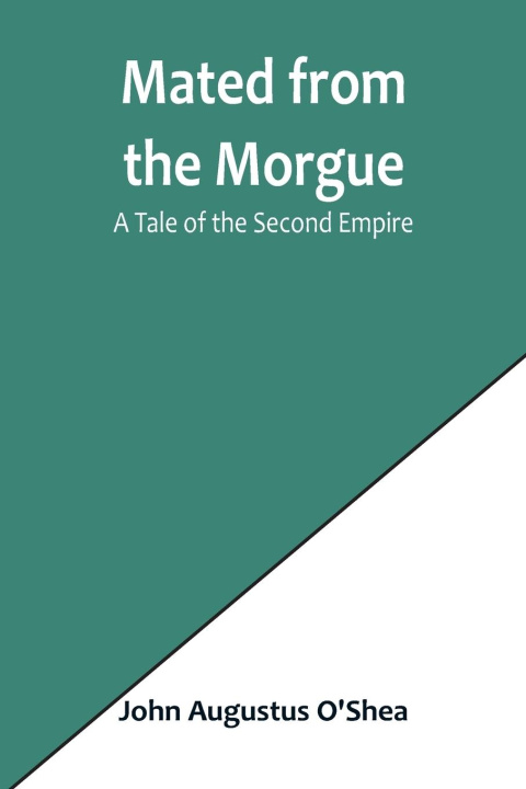 Knjiga Mated from the Morgue John Augustus O'Shea