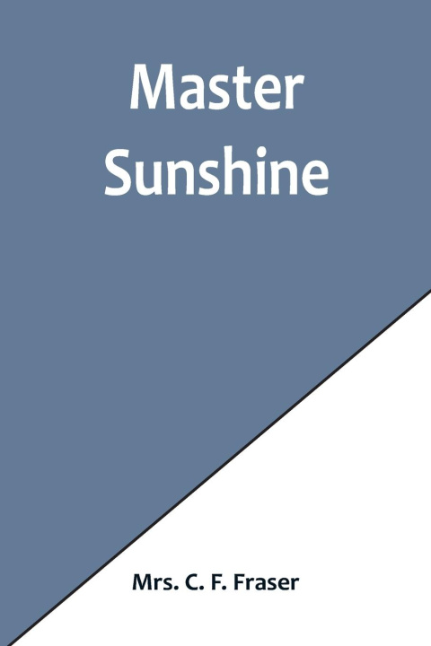 Knjiga Master Sunshine Mrs. C. F. Fraser