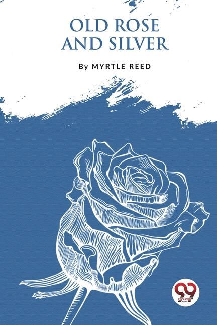 Boek Old Rose And Silver Myrtle Reed