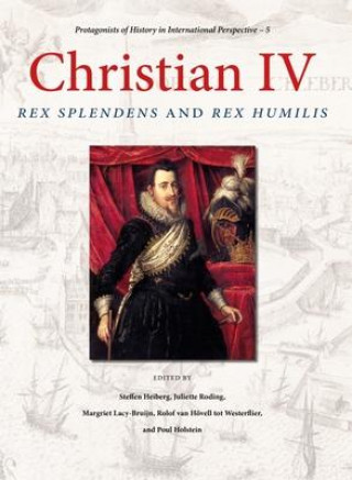 Kniha Christian IV: Rex Splendens and Rex Humilis Juliette Roding