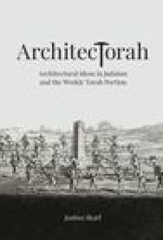 Kniha Architectorah: Architectural Ideas in Judaism and the Weekly Torah Portion 