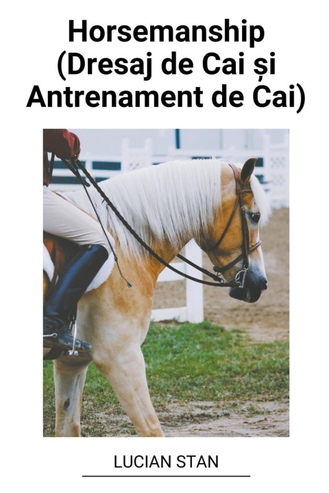 Kniha Horsemanship (Dresaj de Cai ?i Antrenament de Cai) 