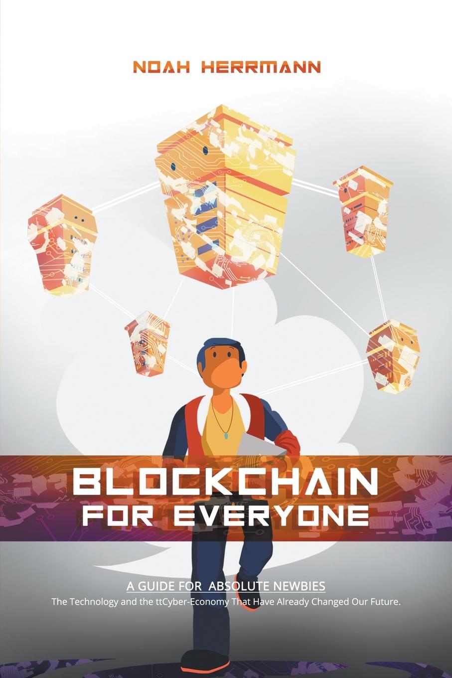 Book Blockchain for Everyone Noah Herrmann
