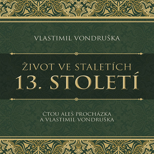 Hanganyagok Život ve staletích 13. století Vlastimil Vondruška