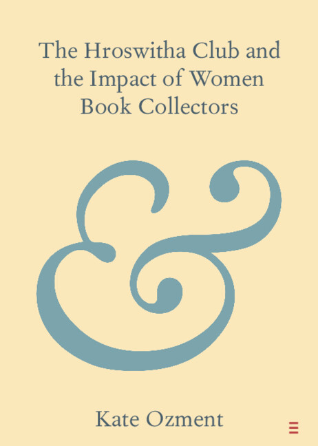 Carte The Hroswitha Club and the Impact of Women Book Collectors Kate Ozment