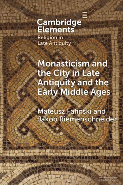 Buch Monasticism and the City in Late Antiquity and the Early Middle Ages Mateusz Fafinski