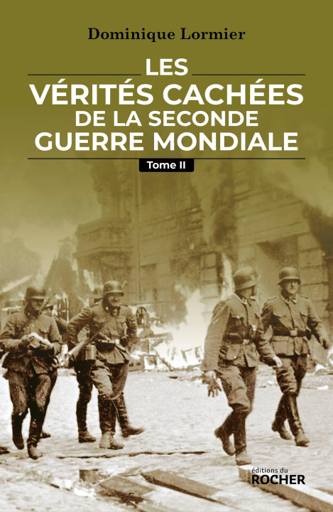 Carte Les vérités cachées de la Seconde Guerre mondiale, T. 2 Dominique Lormier