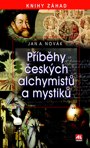 Kniha Příběhy českých alchymistů a mystiků Jan Antonín Novák