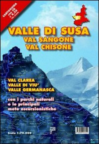 Kniha Valle di Susa. Val Sangone, Val Chisone, Val Clarea, Valle di Viù, Valle Germanasca con i parchi naturali e le principali mete escursionistiche Sara Chiantore