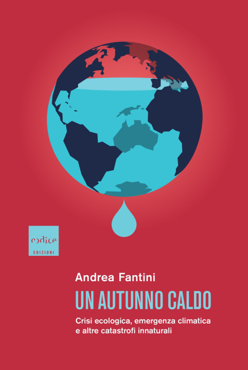 Kniha autunno caldo. Crisi ecologica, emergenza climatica e altre catastrofi innaturali Andrea Fantini