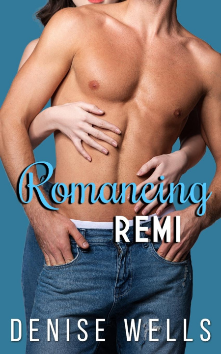 Knjiga Romancing Remi Denise Wells