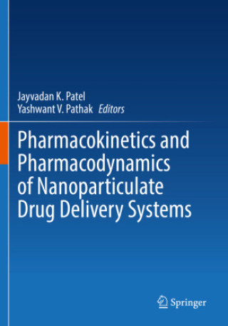 Könyv Pharmacokinetics and Pharmacodynamics of Nanoparticulate Drug Delivery Systems Jayvadan K. Patel
