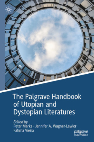Kniha The Palgrave Handbook of Utopian and Dystopian Literatures Peter Marks