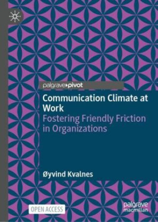 Kniha Communication Climate at Work Øyvind Kvalnes