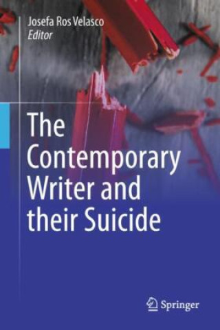 Könyv The Contemporary Writer and their Suicide Josefa Ros Velasco