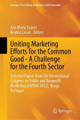 Könyv Uniting Marketing Efforts for the Common Good - A Challenge for the Fourth Sector Ana Maria Soares