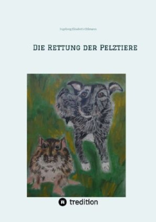 Carte Die Rettung der Pelztiere Ingeborg Elisabeth Ohlmann