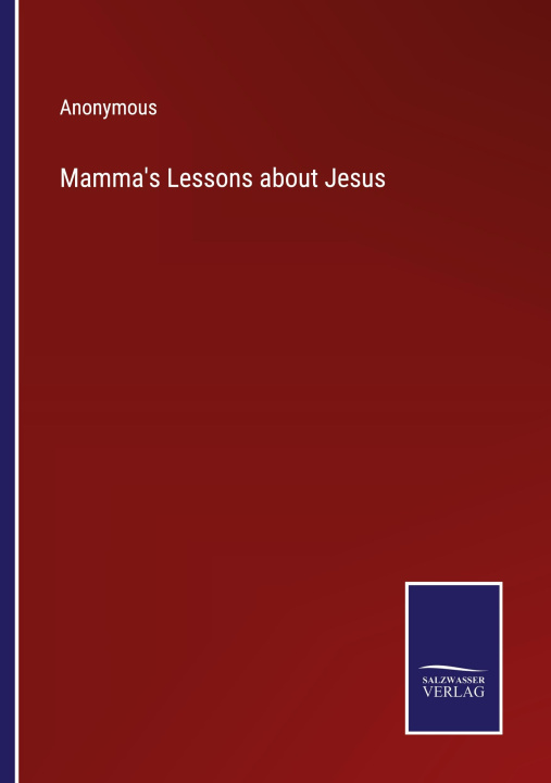 Knjiga Mamma's Lessons about Jesus Anonymous