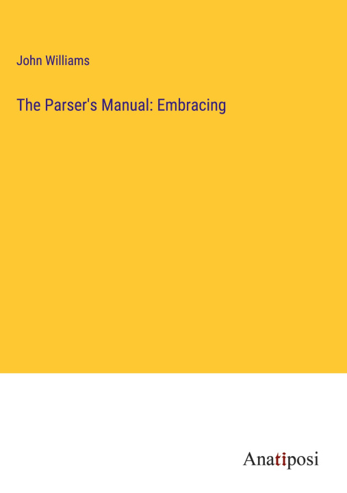 Knjiga The Parser's Manual: Embracing John Williams