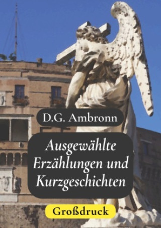Carte Ausgewählte Erzählungen und Kurzgeschichten - Großdruck D.G. Ambronn